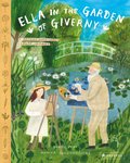 Ella in the Garden of Giverny: A Picture Book about Claude Monet - Daniel Fehr