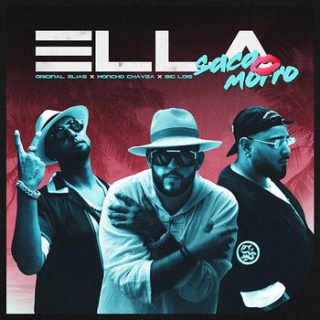 Ella Saca Morro - Moncho Chavea, Original Elias, Big Lois