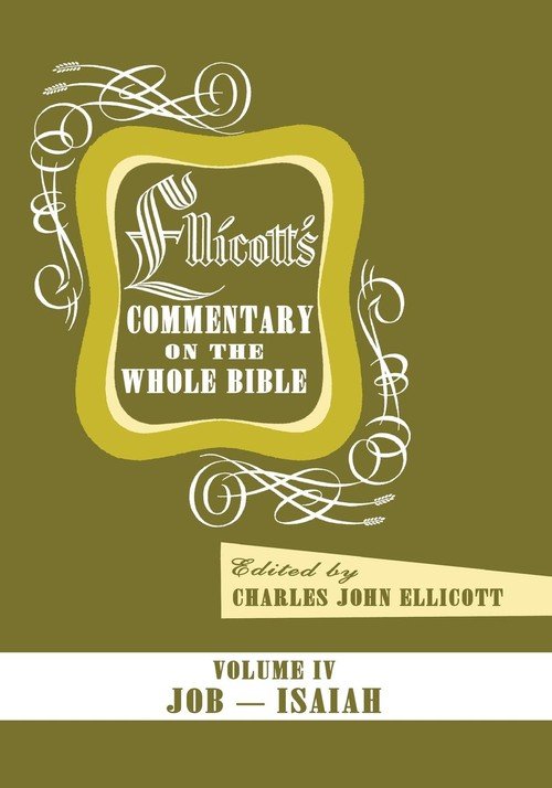 Ellicott's Commentary On The Whole Bible Volume IV - Ellicott Charles J ...