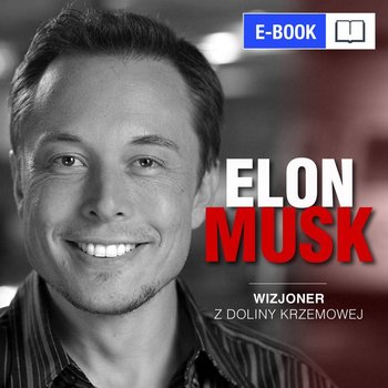 Elon Musk. Wizjoner z Doliny Krzemowej - Kosecka Kinga, Tomys Łukasz