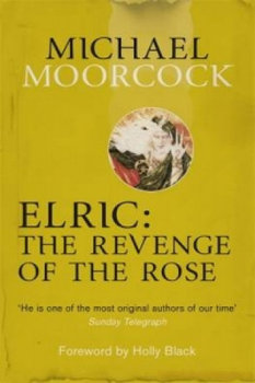Elric: The Revenge of the Rose - Moorcock Michael