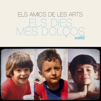 Els Dies Més Dolços Vol #2 - Els Amics De Les Arts