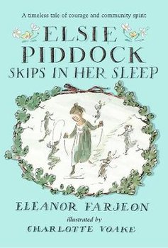 Elsie Piddock Skips in Her Sleep - Farjeon Eleanor