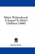 Elsie's Widowhood: A Sequel to Elsie's Children (1880) - Finley Martha