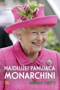 Elżbieta II. Najdłużej panująca monarchini - Opracowanie zbiorowe