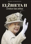 Elżbieta II. Ostatnia taka królowa - ebook epub - Rybarczyk Marek