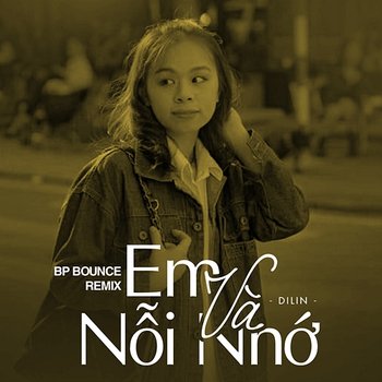 Em Và Nỗi Nhớ - Dilin