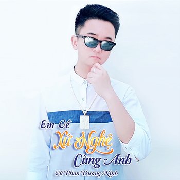 Em Về Xứ Nghệ Cùng Anh - Vũ Phan Dương Ninh