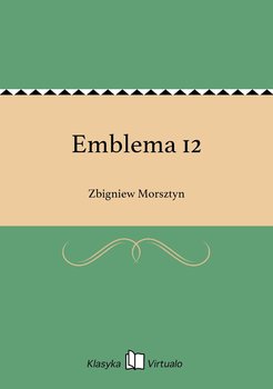 Emblema 12 - Morsztyn Zbigniew