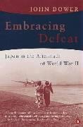 Embracing Defeat - Dower John W.