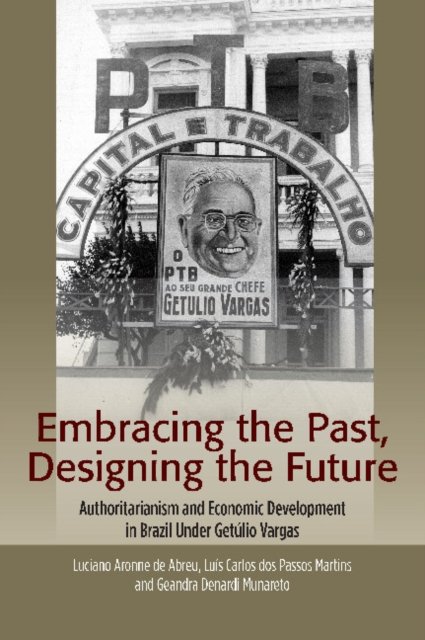 Embracing The Past, Designing The Future: Authoritarianism And Economic ...