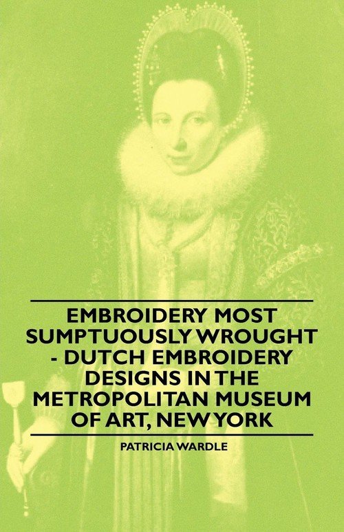 Embroidery Most Sumptuously Wrought Dutch Embroidery Designs In The Metropolitan Museum Of Art New York B Iext107021286 