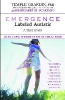 Emergence: Labeled Autistic Grandin Temple, Scariano Margaret M.