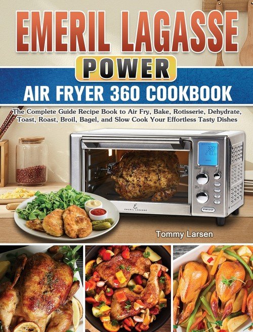 Emeril Lagasse Power Air Fryer 360 Cookbook - Goodwin Bobby | Książka W ...