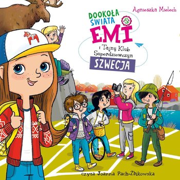 Emi i Tajny Klub Superdziewczyn. Dookoła świata. Szwecja - Mielech Agnieszka