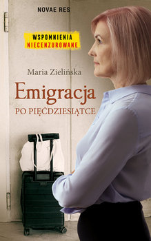 Emigracja po pięćdziesiątce - Zielińska Maria