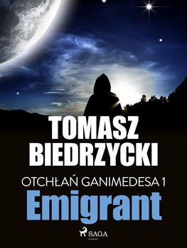 Emigrant. Otchłań Ganimedesa. Tom 1 - Biedrzycki Tomasz