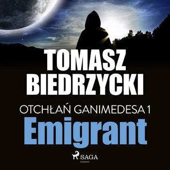 Emigrant. Otchłań Ganimedesa. Tom 1 - Biedrzycki Tomasz