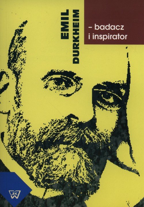 Emil Durkheim. Badacz i inspirator - Opracowanie zbiorowe | Książka w Empik