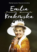 Emilia Krakowska. Aktorzyca - Kaczorowska Katarzyna