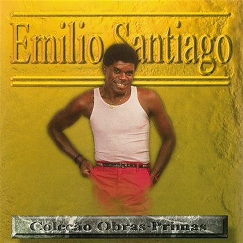 Emílio Santiago Coleção Obras Primas - Emílio Santiago