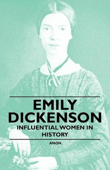 Emily Dickenson - Influential Women in History - Anon