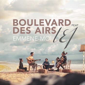 Emmène-moi - Boulevard des airs feat. L.E.J