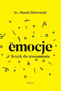Emocje. Krzyk do zrozumienia - Dziewiecki Marek