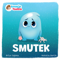 Emocje Tadzia. Smutek Gębka Artur