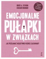 Emocjonalne pułapki w związkach. Jak przełamać negatywne wzorce zachowań? Stevens Bruce A., Roediger Eckhard