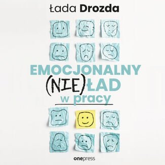 Emocjonalny (nie)ład w pracy - Drozda Łada