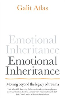 Emotional Inheritance: Moving beyond the legacy of trauma - Galit Atlas