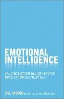 Emotional Intelligence. Managing Emotions to Make a Positive Impact on Your Life and Career - Hasson Gill
