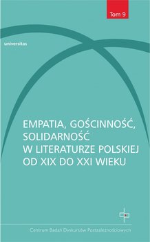 Empatia, gościnność, solidarność w literaturze polskiej od XIX do XXI wieku - Opracowanie zbiorowe