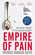 Empire of Pain. The Secret History of the Sackler Dynasty - Keefe Patrick Radden