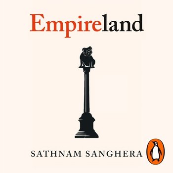 Empireland - Sanghera Sathnam