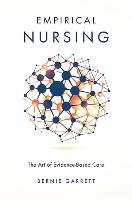 Empirical Nursing: The Art of Evidence-Based Care - Garrett Bernie