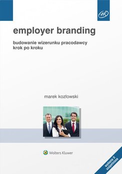 Employer branding. Budowanie wizerunku pracodawcy krok po kroku - Kozłowski Marek
