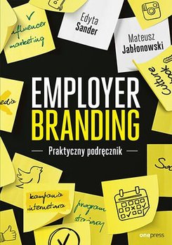 Employer branding. Praktyczny podręcznik - Edyta Sander, Mateusz Jabłonowski