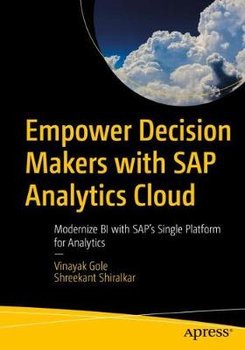 Empower Decision Makers with SAP Analytics Cloud: Modernize BI with SAP's Single Platform for Analytics - Vinayak Gole