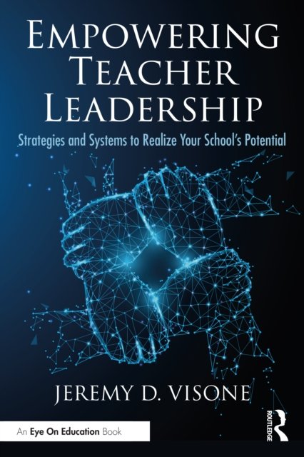Empowering Teacher Leadership. Strategies and Systems to Realize Your ...