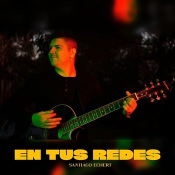 En Tus Redes - Santiago Echert