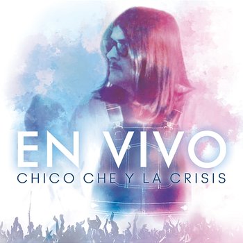 En Vivo - Chico Che Y La Crisis