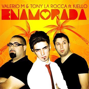 Enamorada - Valerio M & Tony La Rocca feat. Kiello