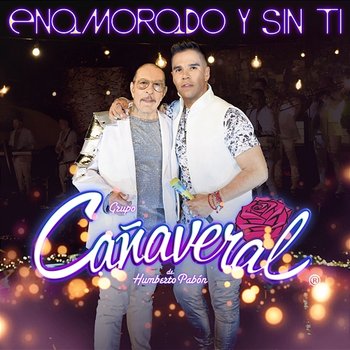 Enamorado Y Sin Ti - Grupo Cañaveral De Humberto Pabón