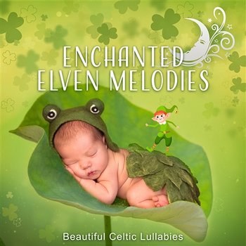 Enchanted Elven Melodies: Beautiful Celtic Lullabies, Baby Sleep, Fantasy Dreams - Celtic Chillout Relaxation Academy