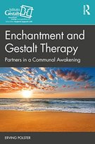 Enchantment and Gestalt Therapy: Partners in Exploring Life Erving Polster