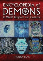 Encyclopedia of Demons in World Religions and Cultures Bane Theresa