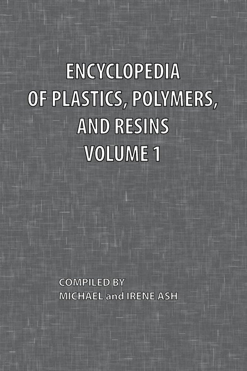 Encyclopedia of Plastics, Polymers, and Resins Volume 1 Chemical