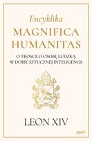 Encyklika Magnifica humanitas. O trosce o osobę ludzką w dobie sztucznej inteligencji Leon XIV